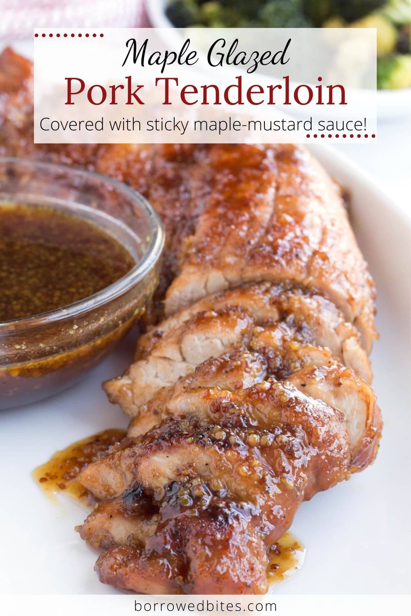 BEST Pork Tenderloin Recipe Maple Glazed Borrowed Bites   Maple Glazed Pork Tenderloin 1 