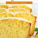 Staggered slices of orange loaf cake with glaze dripping off sides and text overlay.