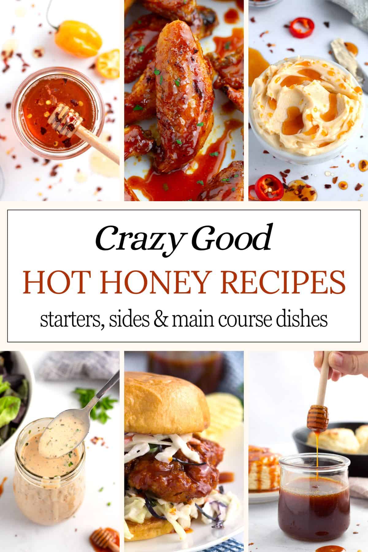 Six different recipes using spicy honey and spicy honey sauce with a graphic overlay that says crazy good hot honey recipes.