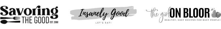 A black and white image with logos from Savoring the Good, Insanely Good Recipes, and That Girl on Bloor.