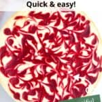 A cheesecake with raspberry sauce swirled on the top with a graphic overlay.